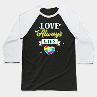 Love Always Wins Baseball T-Shirt